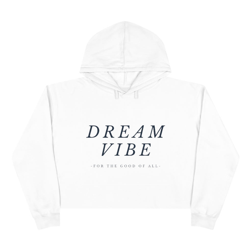 Dream Vibe - For The Good Of All - Crop Hoodie