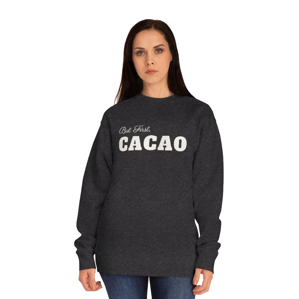 But First CaCao - Unisex Crew Sweatshirt
