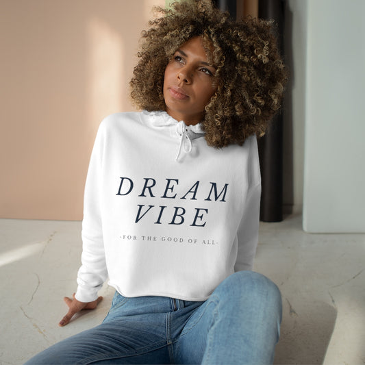 Dream Vibe - For The Good Of All - Crop Hoodie