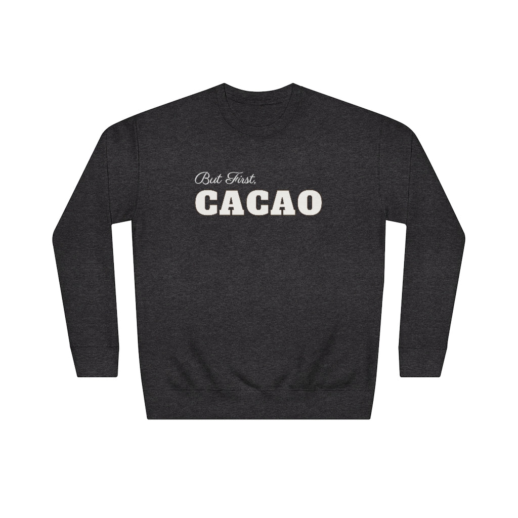 But First CaCao - Unisex Crew Sweatshirt